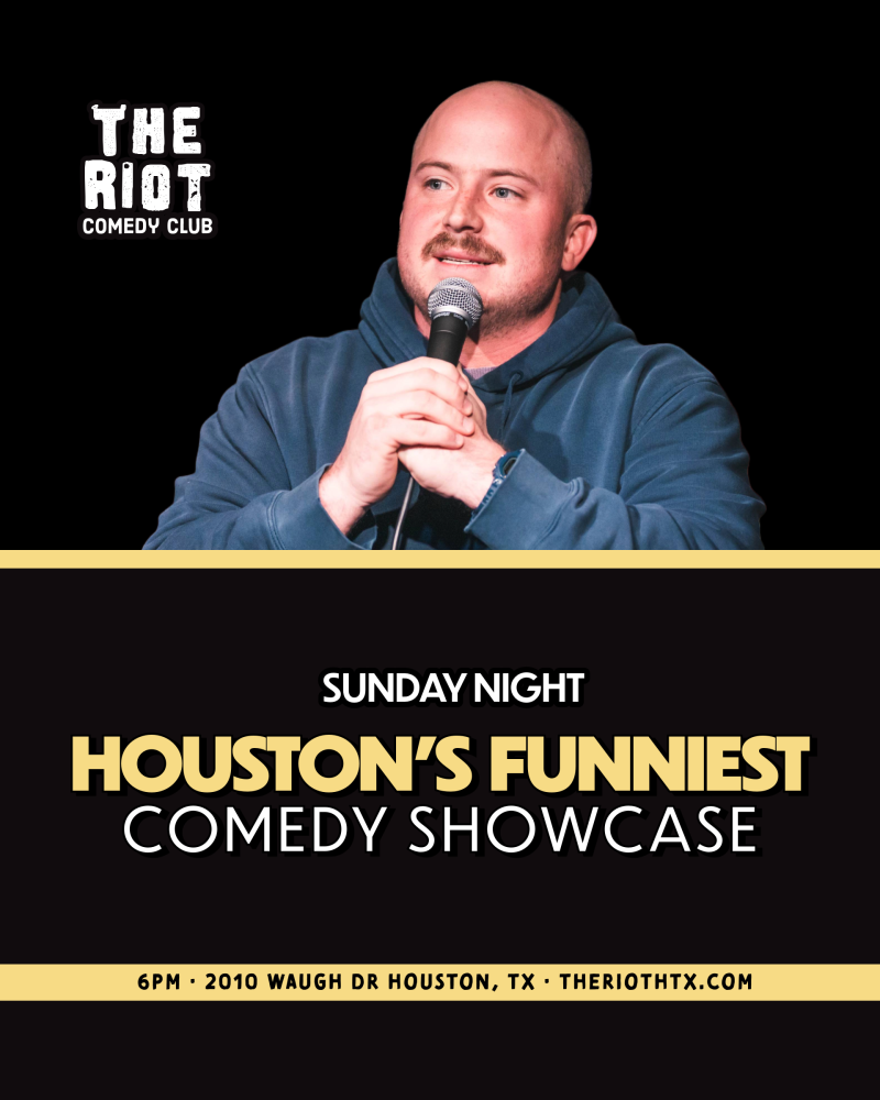 The Riot Presents "Houston's Funniest" Sunday Comedy Showcase